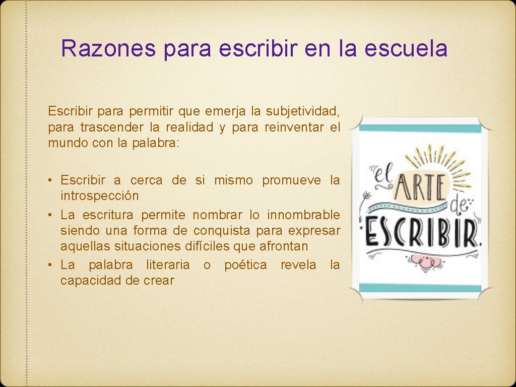 Razones para escribir en la escuela Escribir para permitir que emerja la subjetividad, para