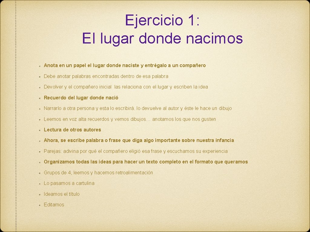 Ejercicio 1: El lugar donde nacimos Anota en un papel el lugar donde naciste