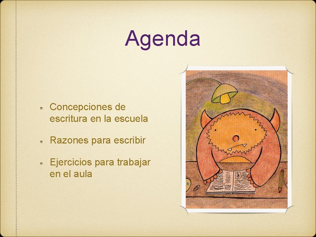 Agenda Concepciones de escritura en la escuela Razones para escribir Ejercicios para trabajar en