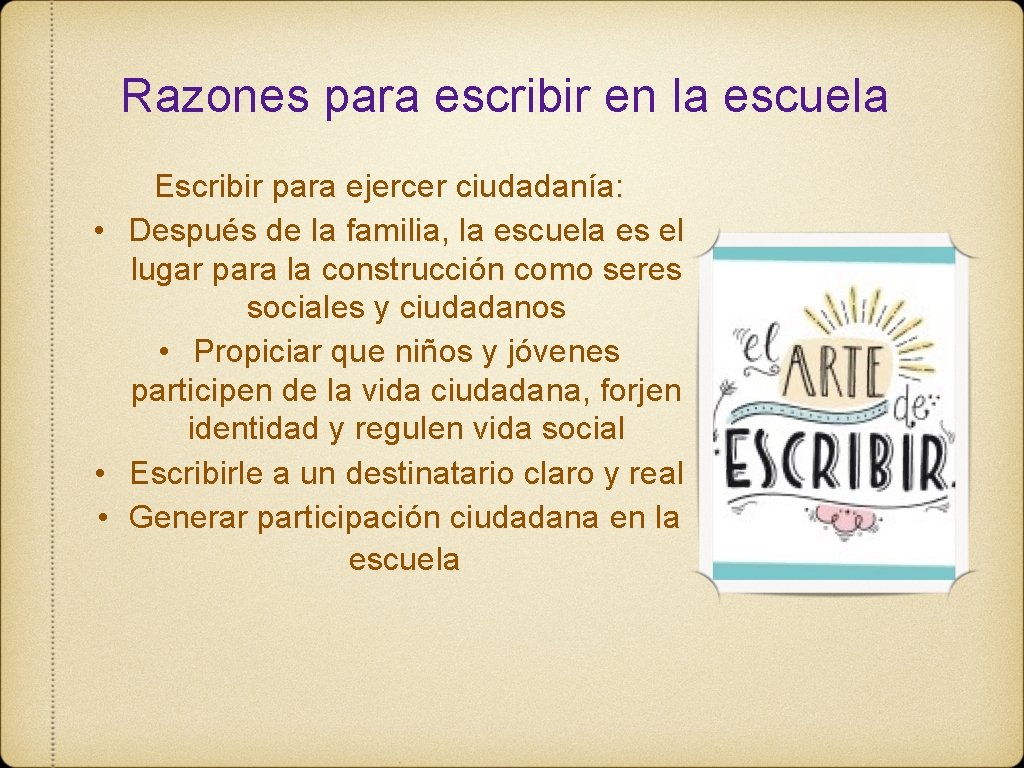 Razones para escribir en la escuela • • • Escribir para ejercer ciudadanía: Después