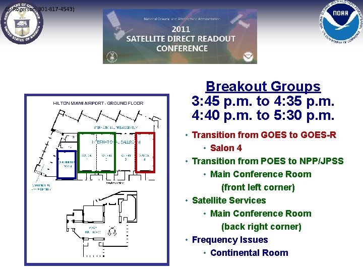(S. Rogerson, 301 -817 -4543) Breakout Groups 3: 45 p. m. to 4: 35