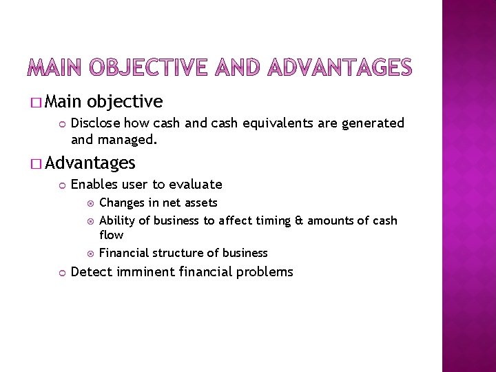 � Main objective Disclose how cash and cash equivalents are generated and managed. �