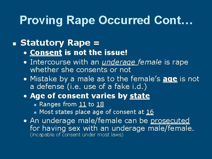 Proving Rape Occurred Cont… n Statutory Rape = • Consent is not the issue!