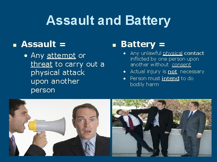 Assault and Battery n Assault = • Any attempt or threat to carry out