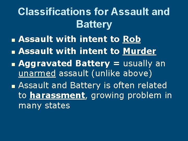 Classifications for Assault and Battery n n Assault with intent to Rob Assault with