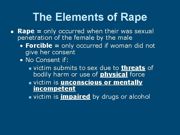 The Elements of Rape n Rape = only occurred when their was sexual penetration