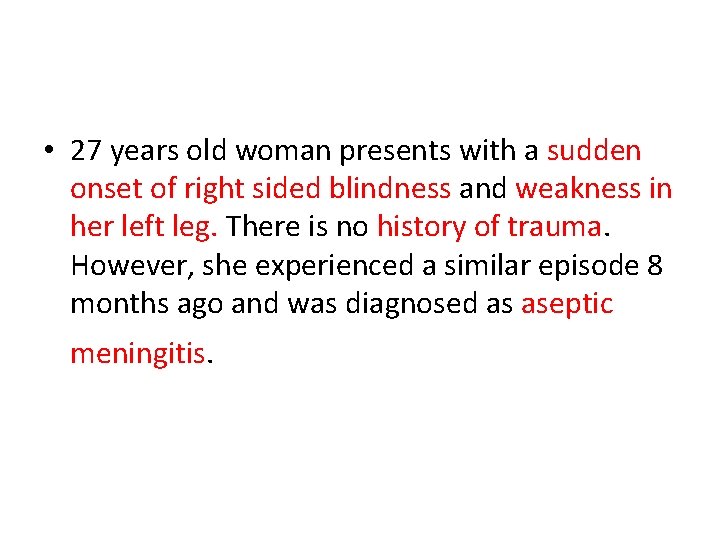  • 27 years old woman presents with a sudden onset of right sided