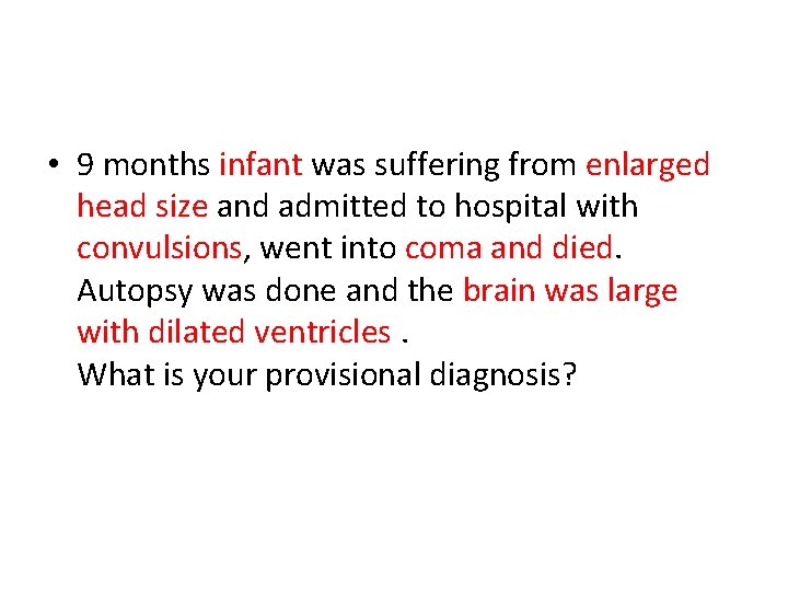  • 9 months infant was suffering from enlarged head size and admitted to