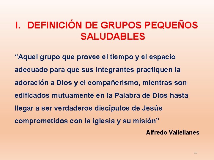 I. DEFINICIÓN DE GRUPOS PEQUEÑOS SALUDABLES “Aquel grupo que provee el tiempo y el