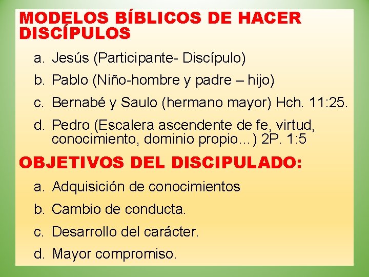 MODELOS BÍBLICOS DE HACER DISCÍPULOS a. Jesús (Participante- Discípulo) b. Pablo (Niño-hombre y padre