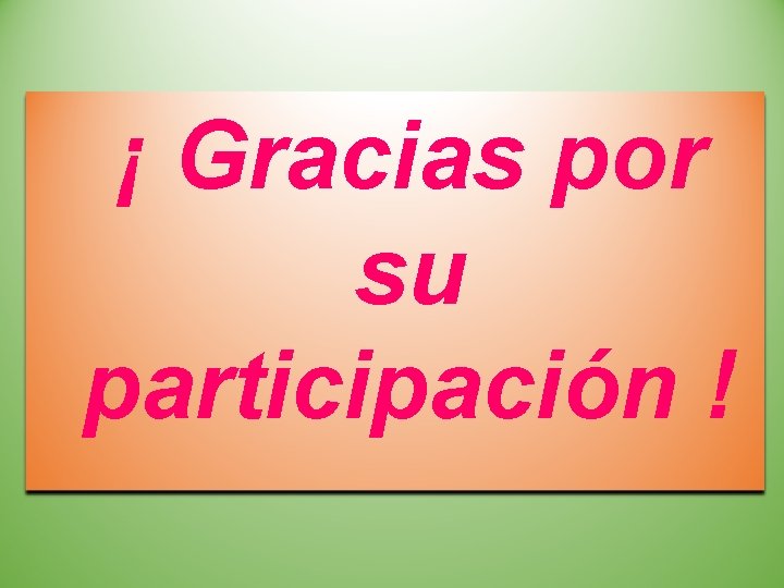 ¡ Gracias por su participación ! 