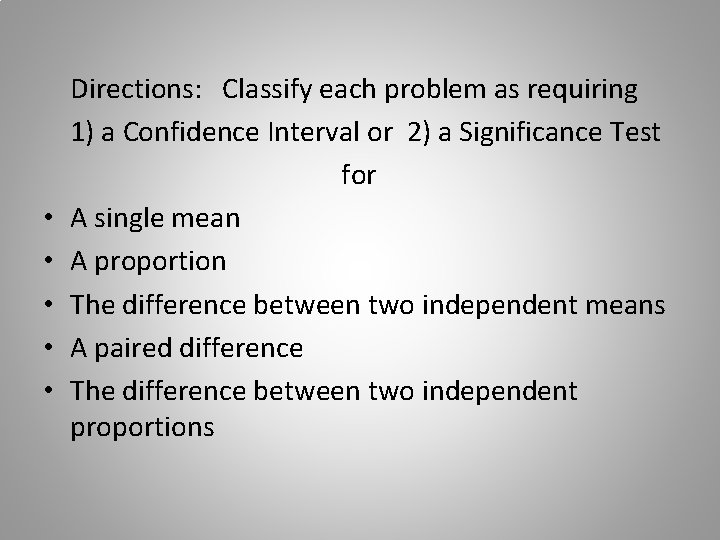  • • • Directions: Classify each problem as requiring 1) a Confidence Interval