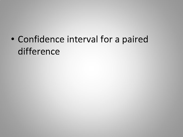  • Confidence interval for a paired difference 