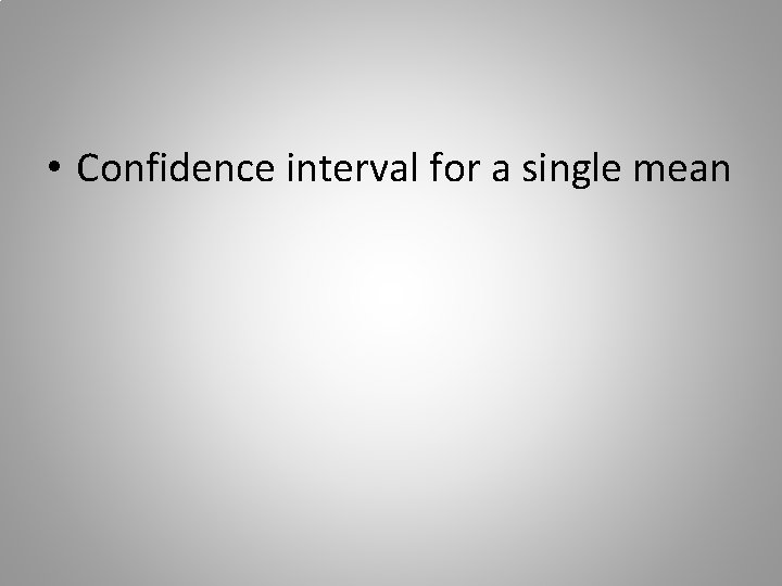  • Confidence interval for a single mean 