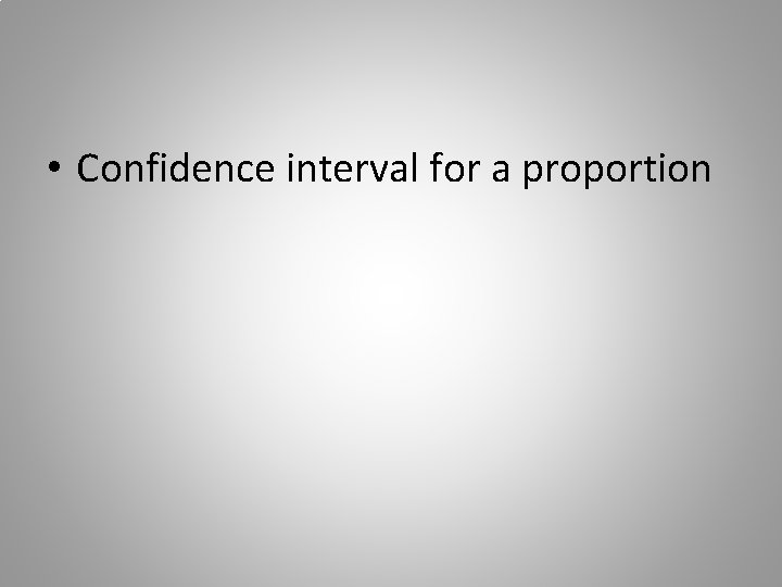  • Confidence interval for a proportion 