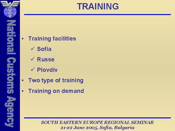 TRAINING • Training facilities ü Sofia ü Russe ü Plovdiv • Two type of