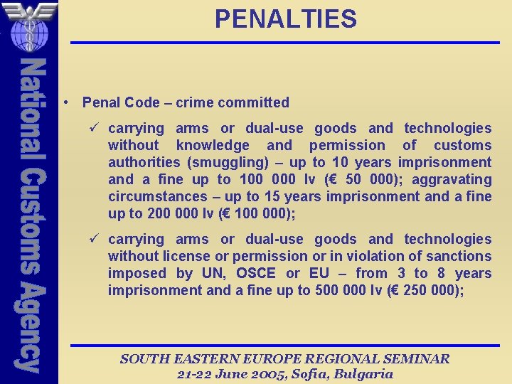 PENALTIES • Penal Code – crime committed ü carrying arms or dual-use goods and