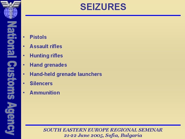 SEIZURES • Pistols • Assault rifles • Hunting rifles • Hand grenades • Hand-held