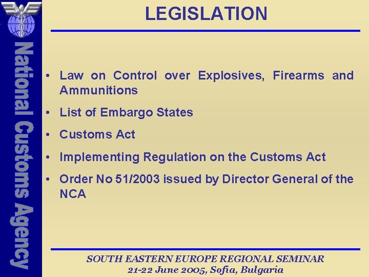 LEGISLATION • Law on Control over Explosives, Firearms and Ammunitions • List of Embargo
