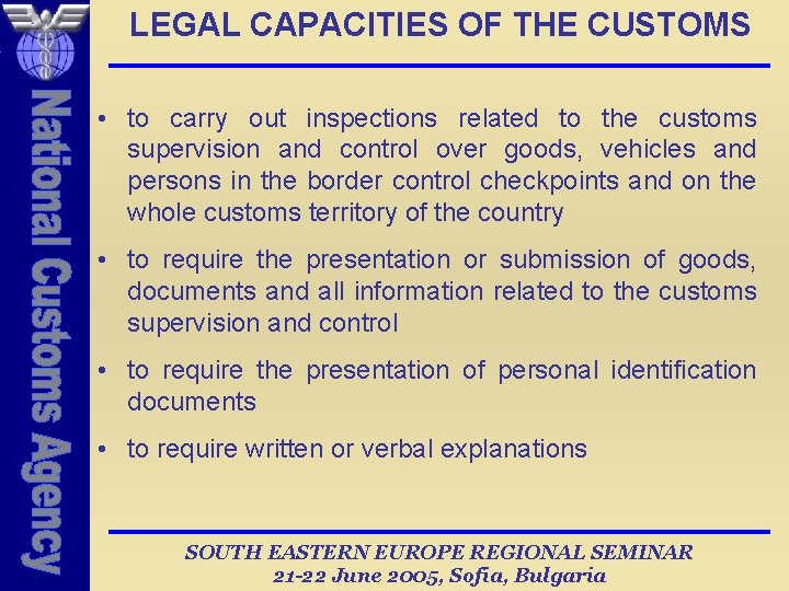 LEGAL CAPACITIES OF THE CUSTOMS • to carry out inspections related to the customs