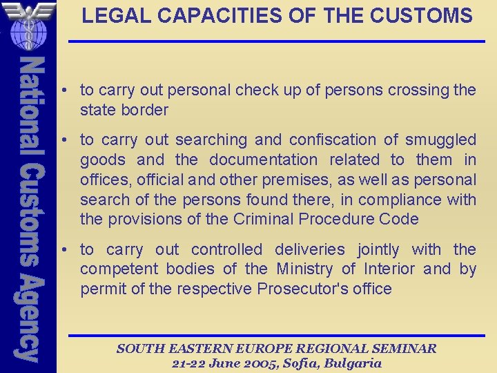 LEGAL CAPACITIES OF THE CUSTOMS • to carry out personal check up of persons