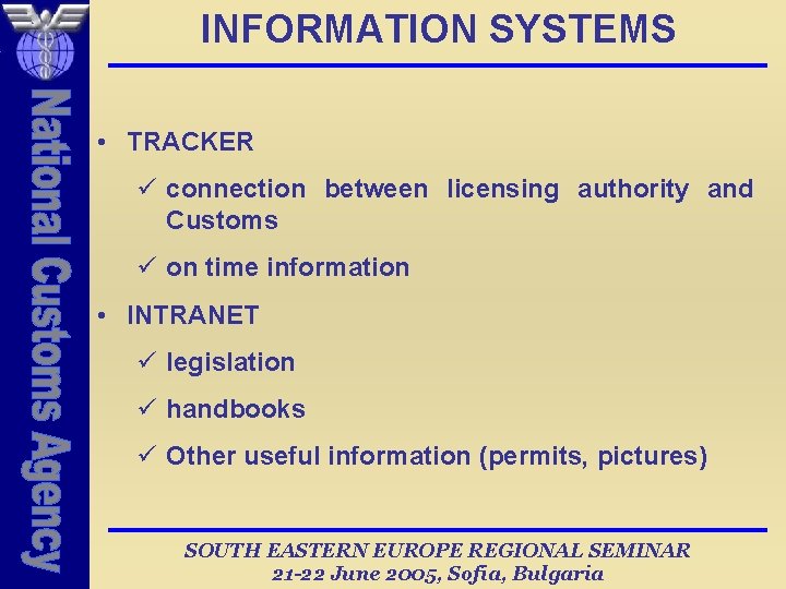 INFORMATION SYSTEMS • TRACKER ü connection between licensing authority and Customs ü on time