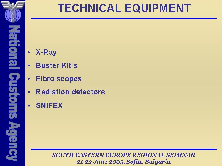 TECHNICAL EQUIPMENT • X-Ray • Buster Kit’s • Fibro scopes • Radiation detectors •