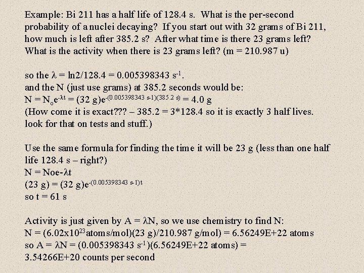 Example: Bi 211 has a half life of 128. 4 s. What is the