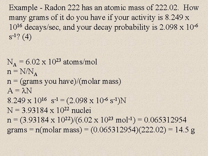 Example - Radon 222 has an atomic mass of 222. 02. How many grams