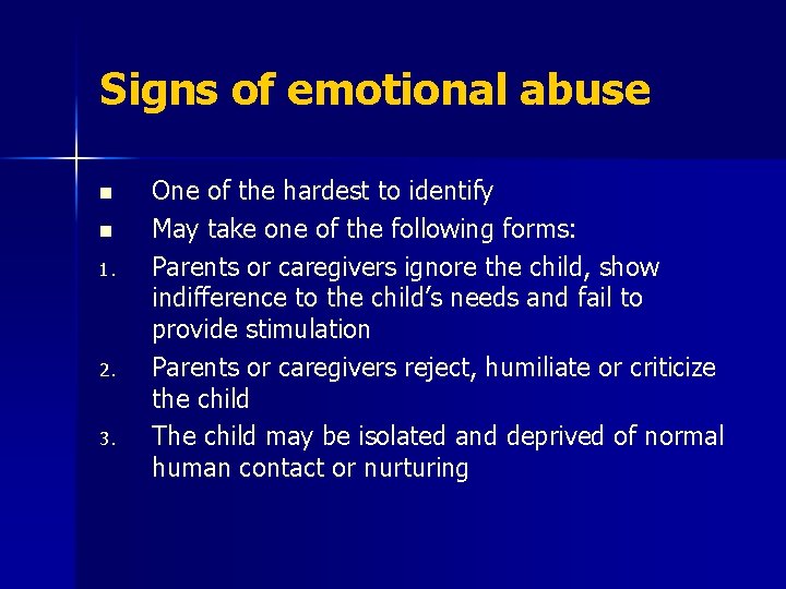 Signs of emotional abuse n n 1. 2. 3. One of the hardest to