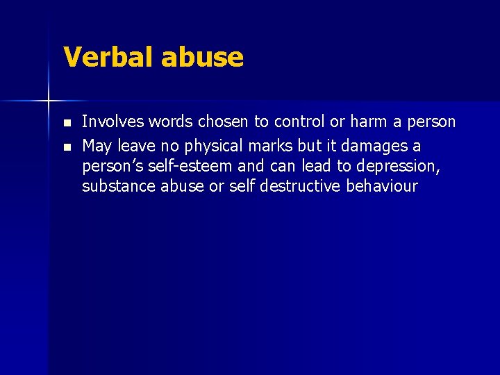 Verbal abuse n n Involves words chosen to control or harm a person May