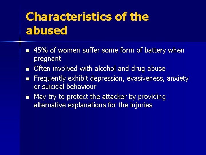 Characteristics of the abused n n 45% of women suffer some form of battery