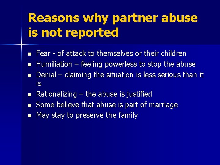 Reasons why partner abuse is not reported n n n Fear - of attack