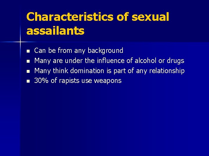 Characteristics of sexual assailants n n Can be from any background Many are under