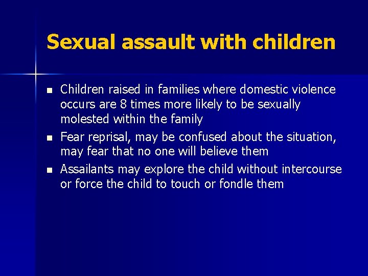 Sexual assault with children n Children raised in families where domestic violence occurs are