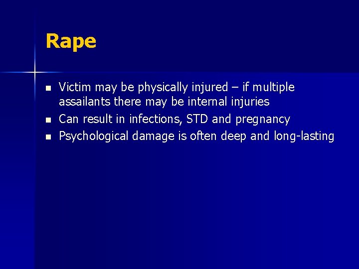 Rape n n n Victim may be physically injured – if multiple assailants there