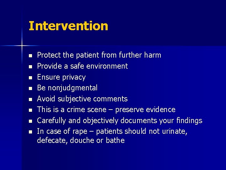 Intervention n n n n Protect the patient from further harm Provide a safe