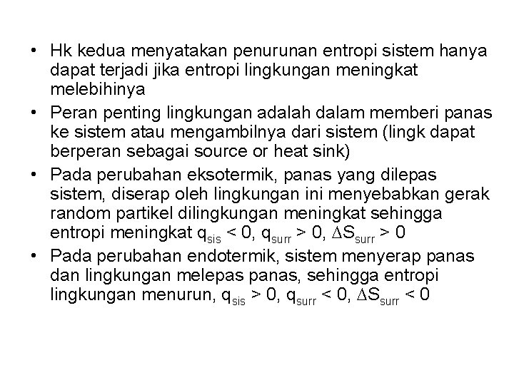  • Hk kedua menyatakan penurunan entropi sistem hanya dapat terjadi jika entropi lingkungan