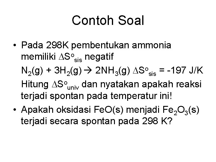 Contoh Soal • Pada 298 K pembentukan ammonia memiliki Sosis negatif N 2(g) +