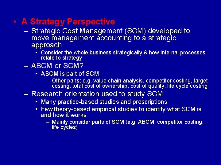  • A Strategy Perspective – Strategic Cost Management (SCM) developed to move management