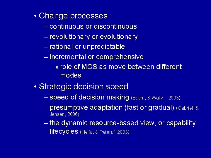  • Change processes – continuous or discontinuous – revolutionary or evolutionary – rational