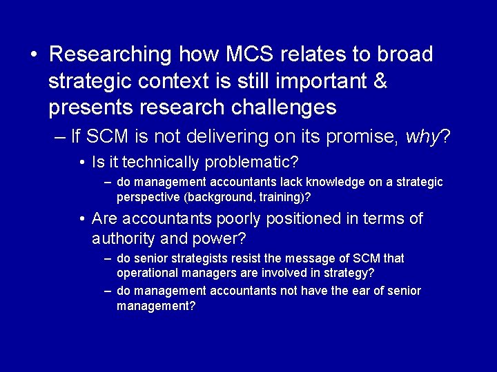  • Researching how MCS relates to broad strategic context is still important &