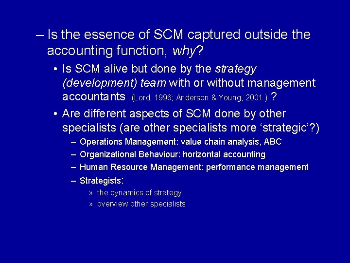 – Is the essence of SCM captured outside the accounting function, why? • Is