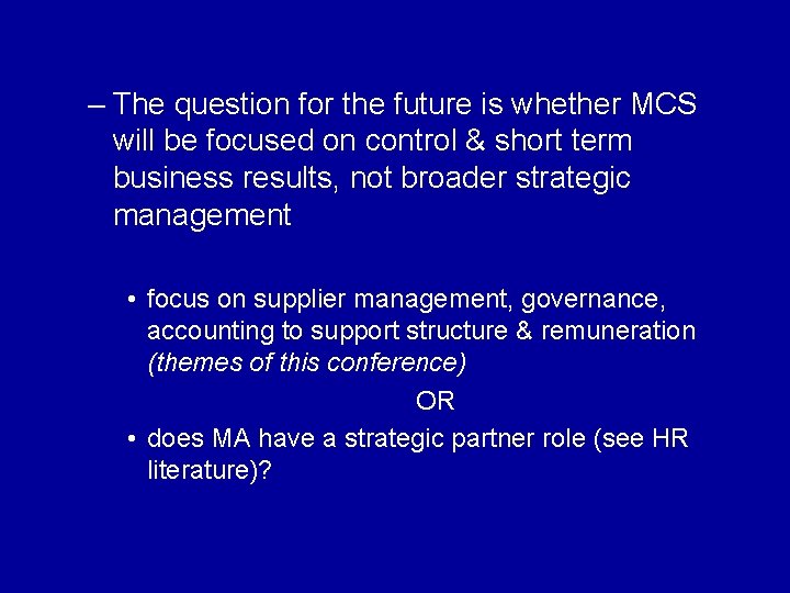 – The question for the future is whether MCS will be focused on control