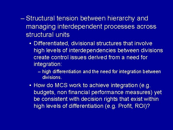 – Structural tension between hierarchy and managing interdependent processes across structural units • Differentiated,