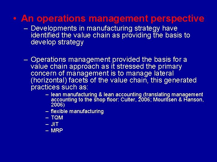  • An operations management perspective – Developments in manufacturing strategy have identified the