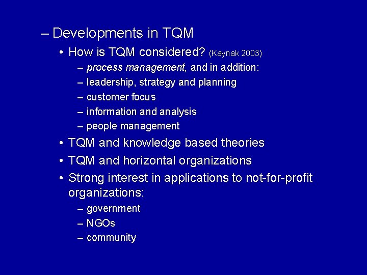 – Developments in TQM • How is TQM considered? (Kaynak 2003) – – –