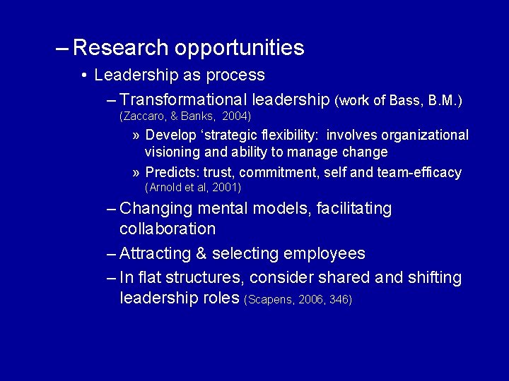 – Research opportunities • Leadership as process – Transformational leadership (work of Bass, B.