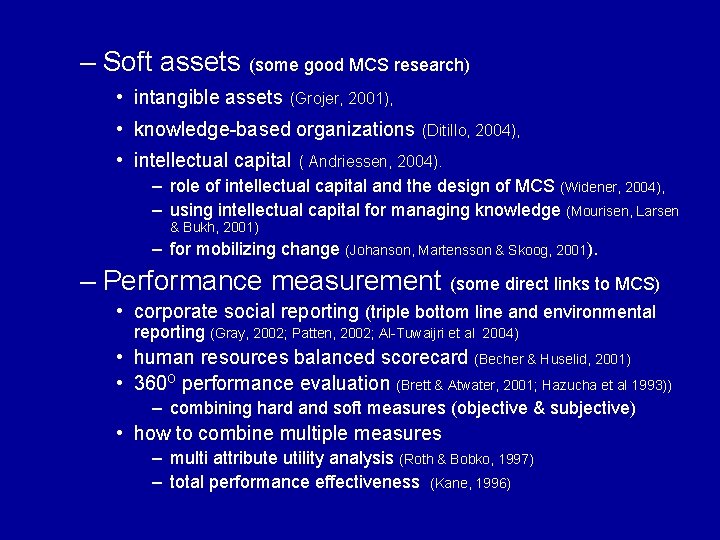 – Soft assets (some good MCS research) • intangible assets (Grojer, 2001), • knowledge-based