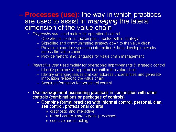 – Processes (use): the way in which practices are used to assist in managing